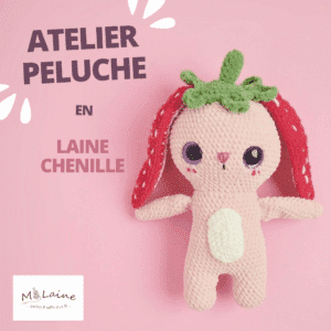 Atelier – Je confectionne ma peluche en laine chenille : Le Lapin Fraise